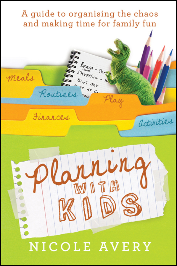 Обложка книги «Planning with Kids. A Guide to Organising the Chaos to Make More Time for Parenting»