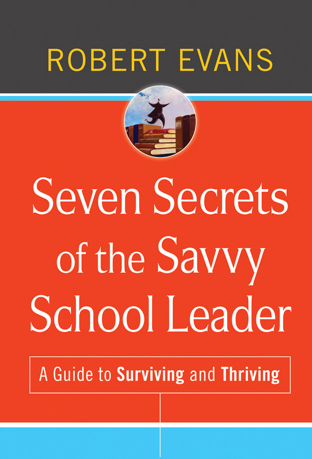 Обложка книги «Seven Secrets of the Savvy School Leader. A Guide to Surviving and Thriving»