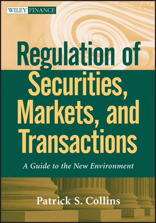 Обложка книги «Regulation of Securities, Markets, and Transactions. A Guide to the New Environment»