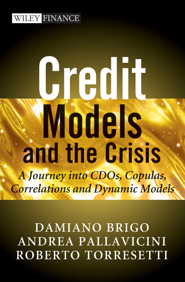 Обложка книги «Credit Models and the Crisis. A Journey into CDOs, Copulas, Correlations and Dynamic Models»