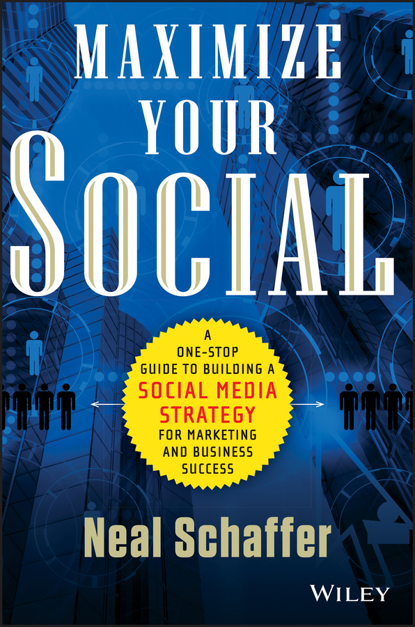 Обложка книги «Maximize Your Social. A One-Stop Guide to Building a Social Media Strategy for Marketing and Business Success»