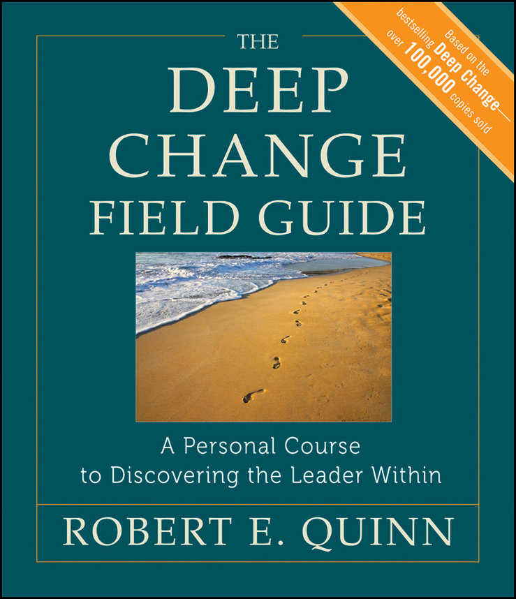 Обложка книги «The Deep Change Field Guide. A Personal Course to Discovering the Leader Within»