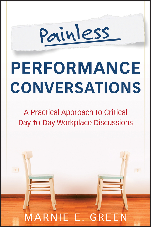 Обложка книги «Painless Performance Conversations. A Practical Approach to Critical Day-to-Day Workplace Discussions»