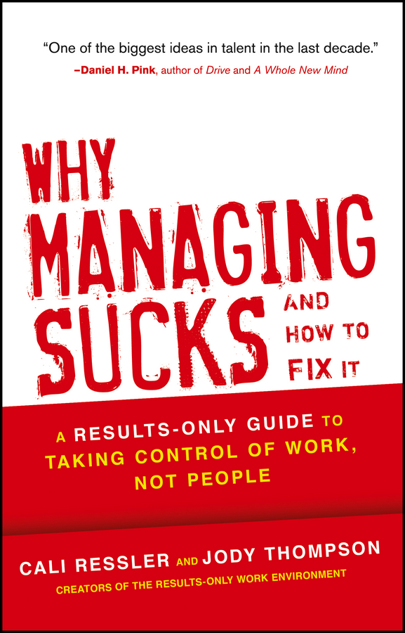 Обложка книги «Why Managing Sucks and How to Fix It. A Results-Only Guide to Taking Control of Work, Not People»