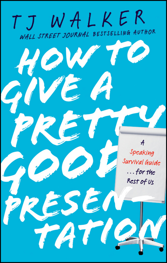 Обложка книги «How to Give a Pretty Good Presentation. A Speaking Survival Guide for the Rest of Us»