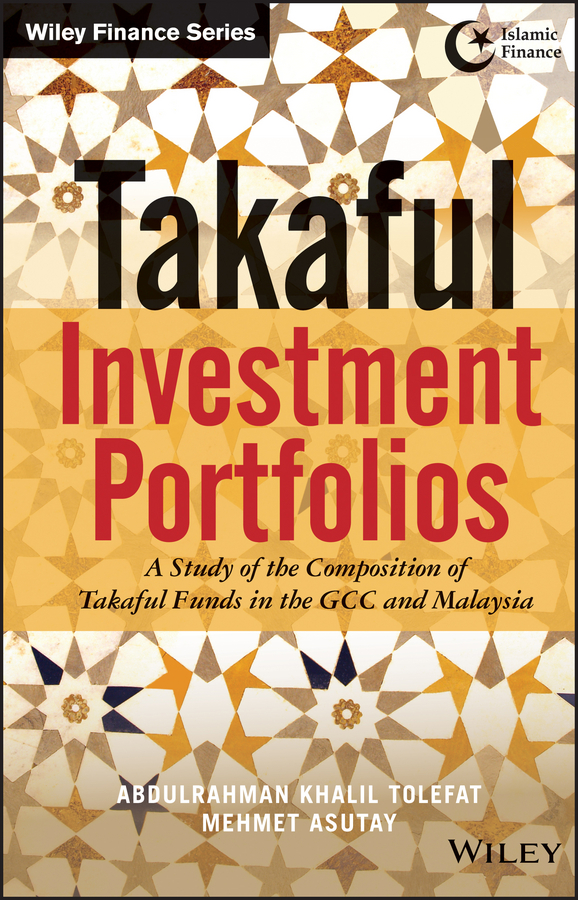 Обложка книги «Takaful Investment Portfolios. A Study of the Composition of Takaful Funds in the GCC and Malaysia»