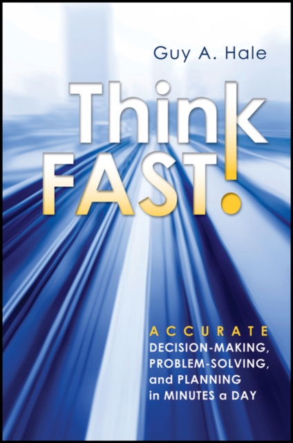Обложка книги «Think Fast! Accurate Decision-Making, Problem-Solving, and Planning in Minutes a Day»