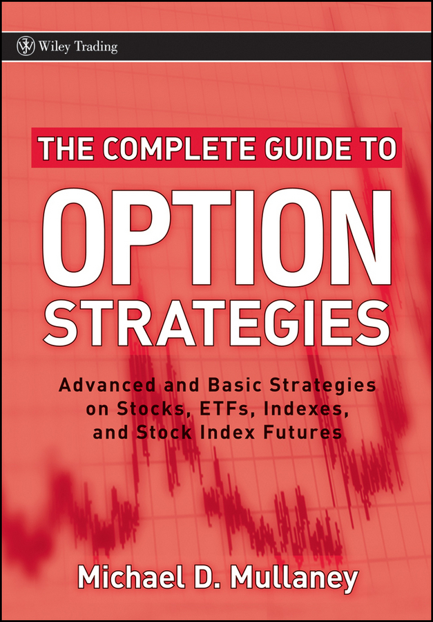 Обложка книги «The Complete Guide to Option Strategies. Advanced and Basic Strategies on Stocks, ETFs, Indexes and Stock Index Futures»