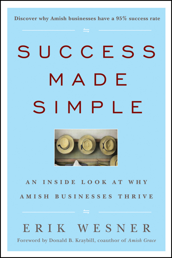 Обложка книги «Success Made Simple. An Inside Look at Why Amish Businesses Thrive»