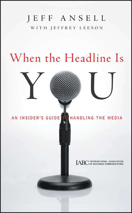 Обложка книги «When the Headline Is You. An Insider's Guide to Handling the Media»