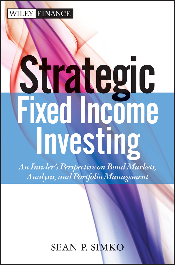 Обложка книги «Strategic Fixed Income Investing. An Insider's Perspective on Bond Markets, Analysis, and Portfolio Management»