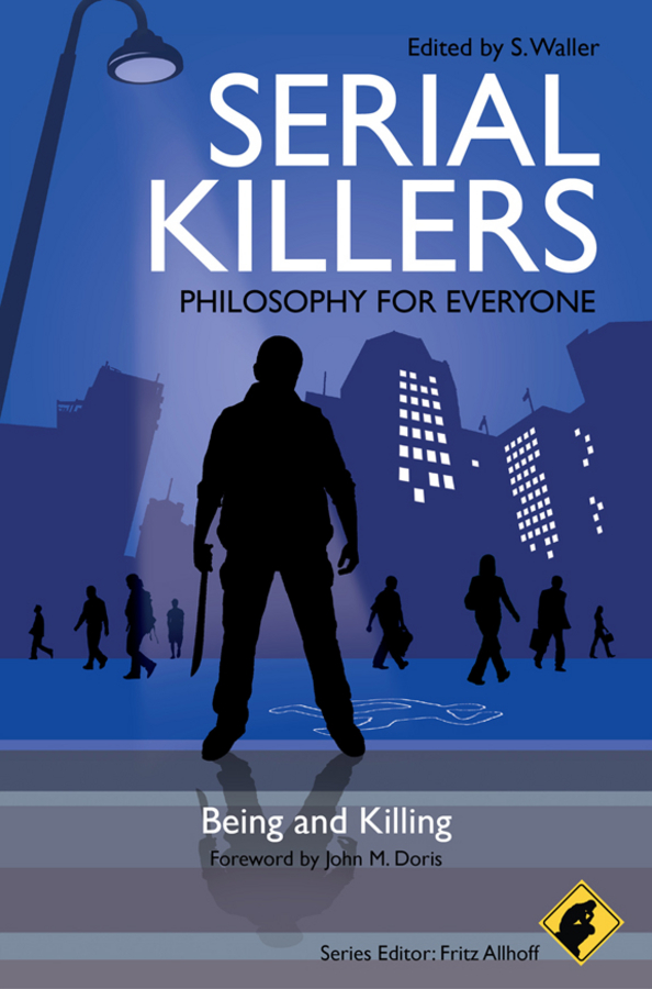 Обложка книги «Serial Killers - Philosophy for Everyone. Being and Killing»