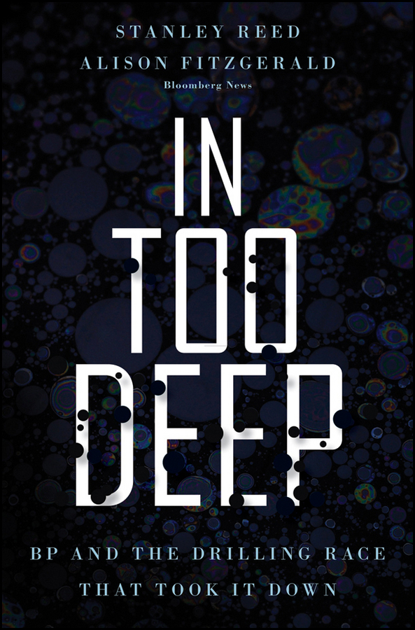 Обложка книги «In Too Deep. BP and the Drilling Race That Took it Down»
