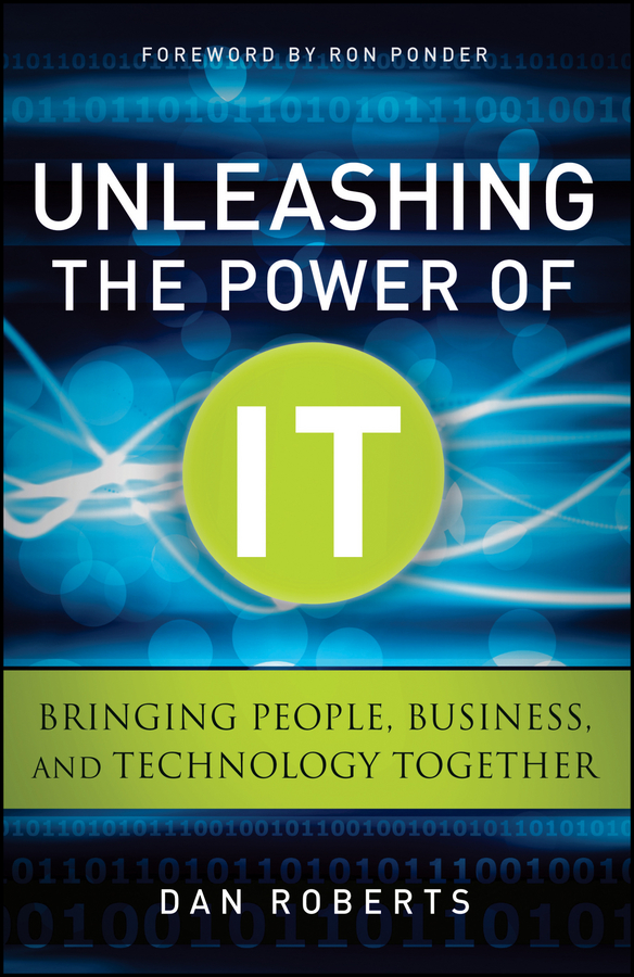 Обложка книги «Unleashing the Power of IT. Bringing People, Business, and Technology Together»
