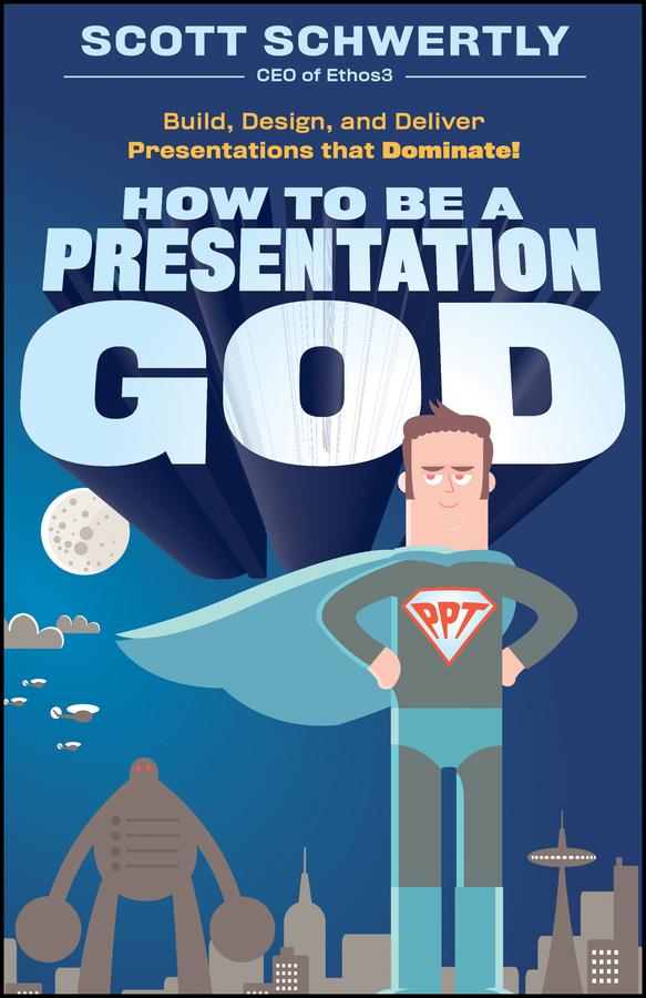 Обложка книги «How to be a Presentation God. Build, Design, and Deliver Presentations that Dominate»