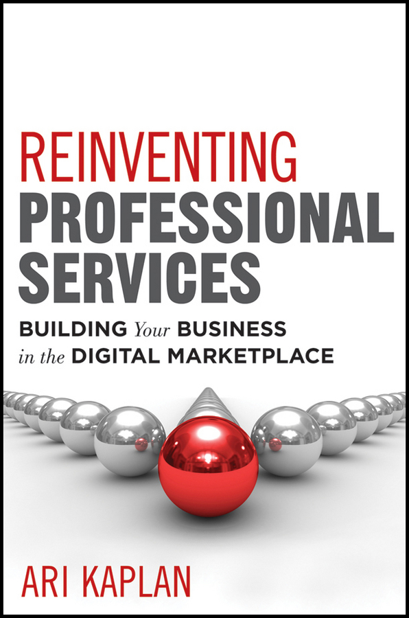 Обложка книги «Reinventing Professional Services. Building Your Business in the Digital Marketplace»