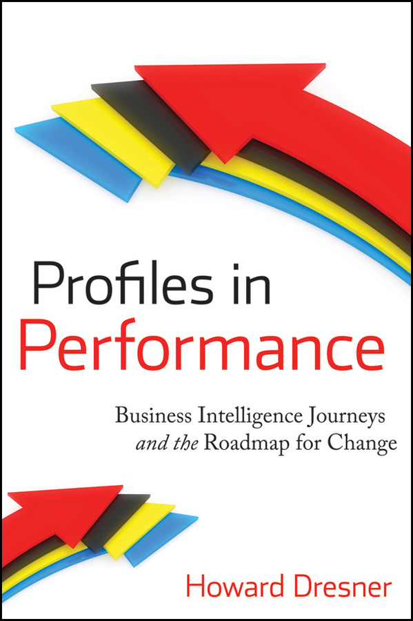 Обложка книги «Profiles in Performance. Business Intelligence Journeys and the Roadmap for Change»