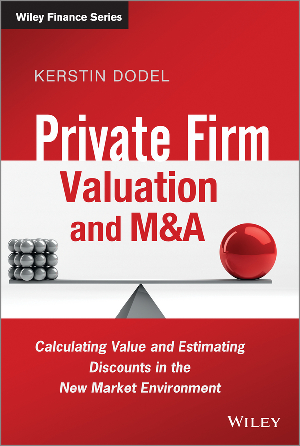 Обложка книги «Private Firm Valuation and M&A. Calculating Value and Estimating Discounts in the New Market Environment»