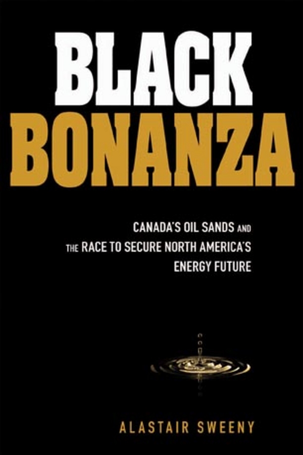 Обложка книги «Black Bonanza. Canada's Oil Sands and the Race to Secure North America's Energy Future»