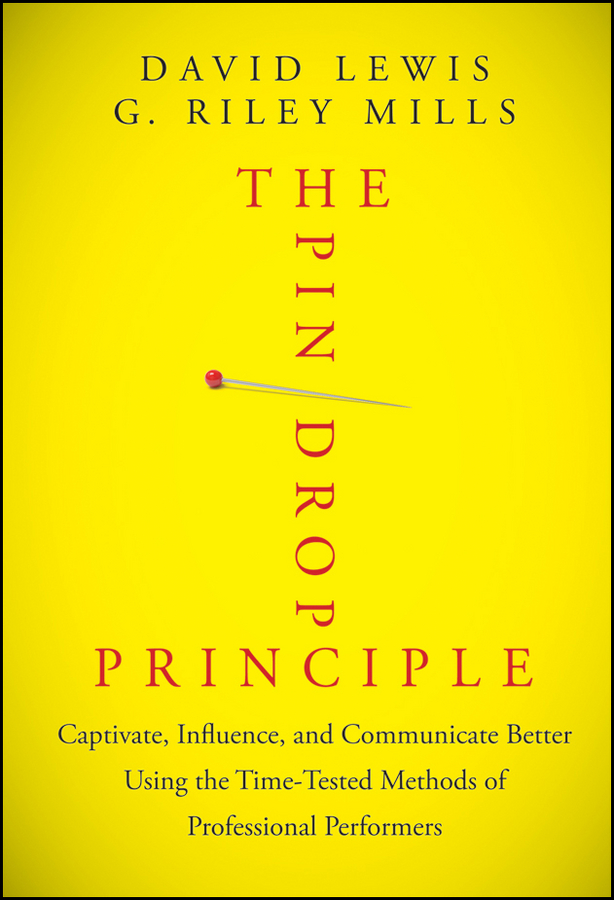 Обложка книги «The Pin Drop Principle. Captivate, Influence, and Communicate Better Using the Time-Tested Methods of Professional Performers»