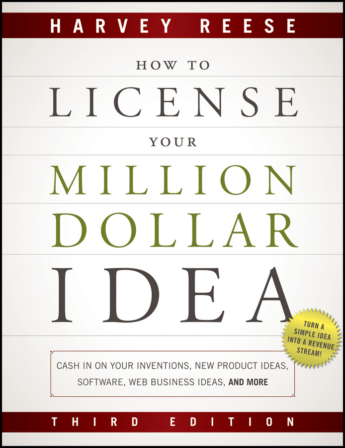 Обложка книги «How to License Your Million Dollar Idea. Cash In On Your Inventions, New Product Ideas, Software, Web Business Ideas, And More»
