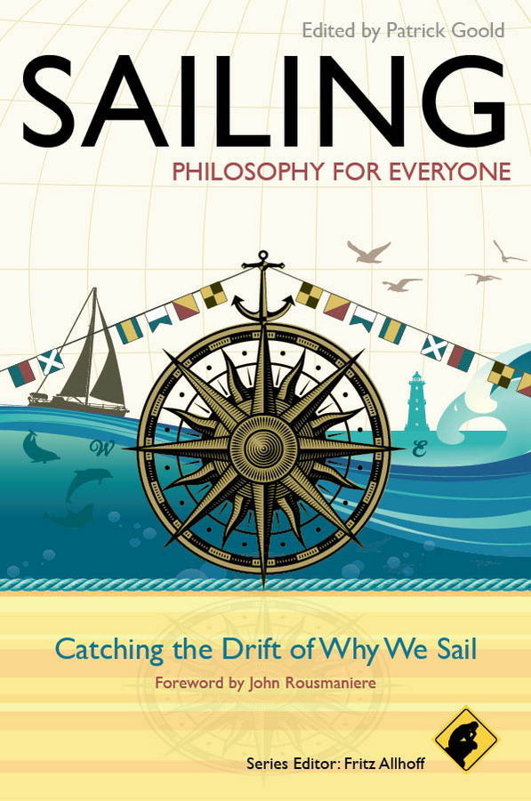 Обложка книги «Sailing - Philosophy For Everyone. Catching the Drift of Why We Sail»