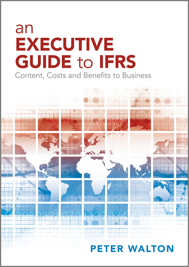 Обложка книги «An Executive Guide to IFRS. Content, Costs and Benefits to Business»