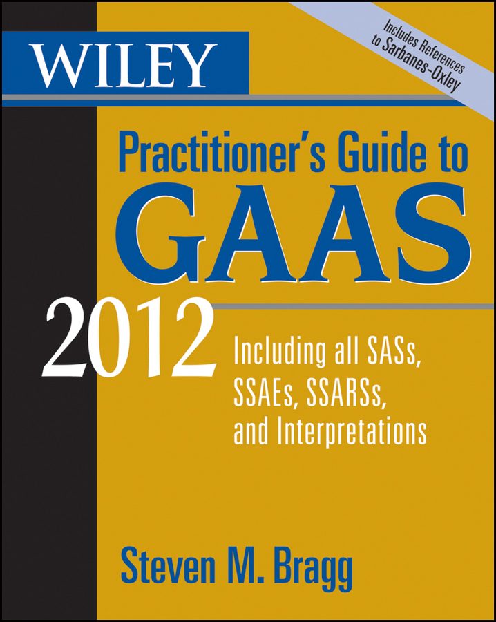 Обложка книги «Wiley Practitioner's Guide to GAAS 2012. Covering all SASs, SSAEs, SSARSs, and Interpretations»