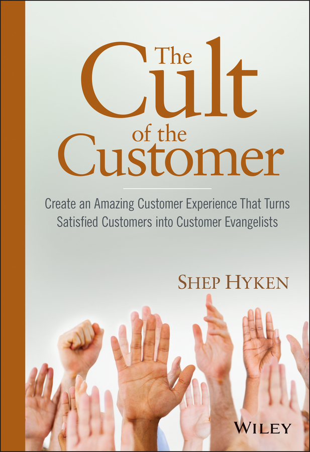 Обложка книги «The Cult of the Customer. Create an Amazing Customer Experience That Turns Satisfied Customers Into Customer Evangelists»