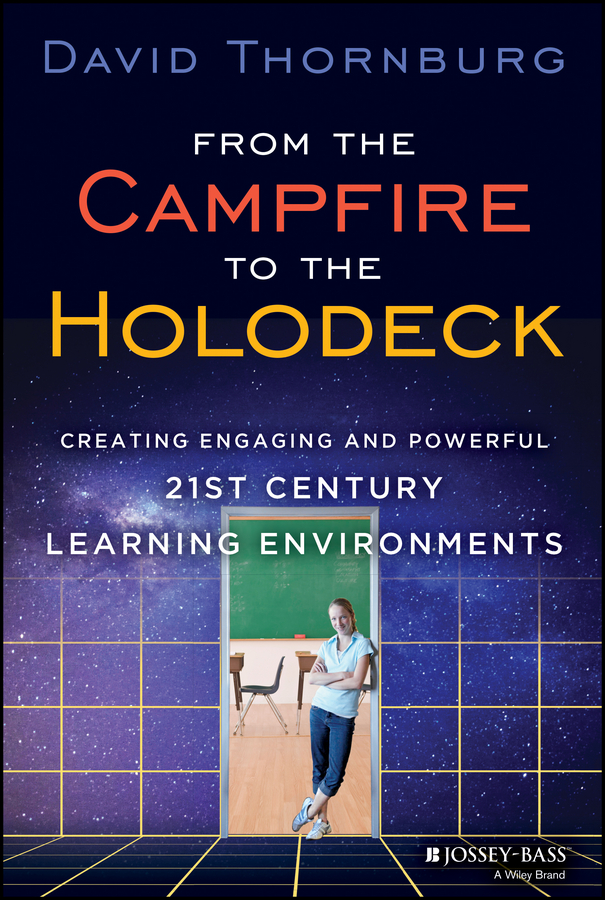 Обложка книги «From the Campfire to the Holodeck. Creating Engaging and Powerful 21st Century Learning Environments»