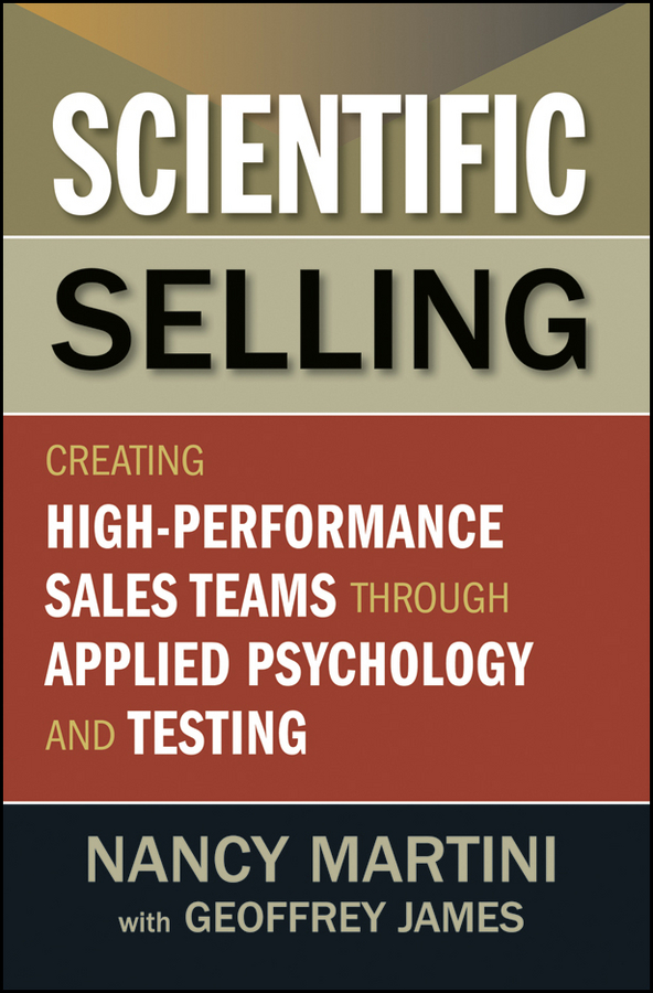 Обложка книги «Scientific Selling. Creating High Performance Sales Teams through Applied Psychology and Testing»