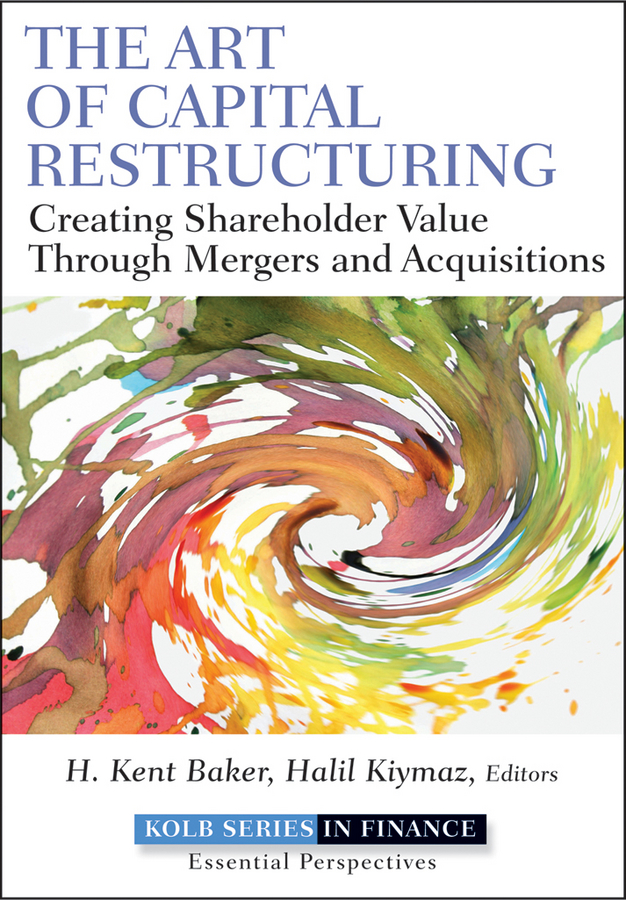 Обложка книги «The Art of Capital Restructuring. Creating Shareholder Value through Mergers and Acquisitions»