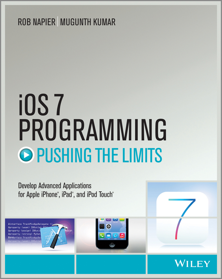 Обложка книги «iOS 7 Programming Pushing the Limits. Develop Advance Applications for Apple iPhone, iPad, and iPod Touch»