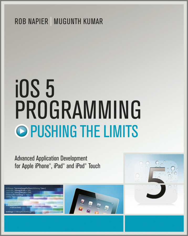 Обложка книги «iOS 5 Programming Pushing the Limits. Developing Extraordinary Mobile Apps for Apple iPhone, iPad, and iPod Touch»