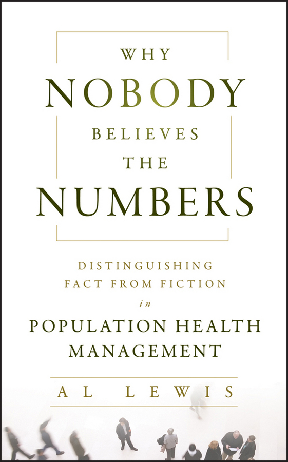 Обложка книги «Why Nobody Believes the Numbers. Distinguishing Fact from Fiction in Population Health Management»