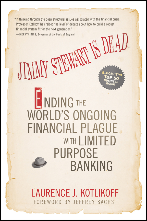 Обложка книги «Jimmy Stewart Is Dead. Ending the World's Ongoing Financial Plague with Limited Purpose Banking»