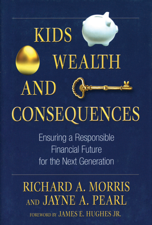 Обложка книги «Kids, Wealth, and Consequences. Ensuring a Responsible Financial Future for the Next Generation»