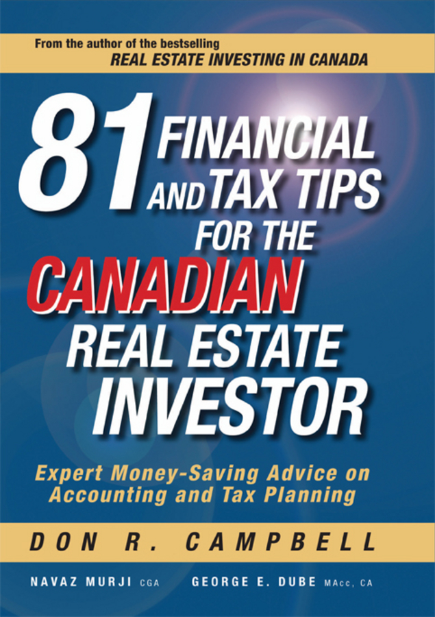Обложка книги «81 Financial and Tax Tips for the Canadian Real Estate Investor. Expert Money-Saving Advice on Accounting and Tax Planning»