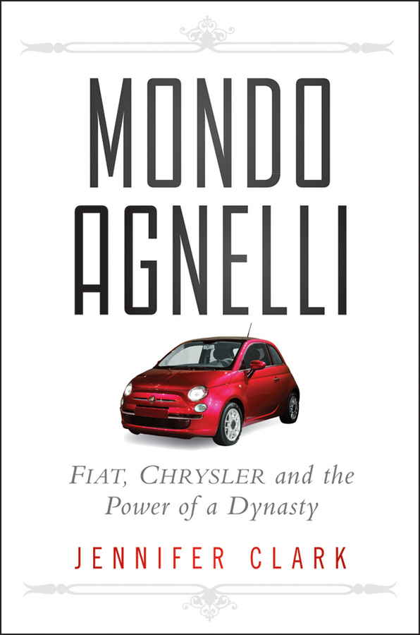 Обложка книги «Mondo Agnelli. Fiat, Chrysler, and the Power of a Dynasty»