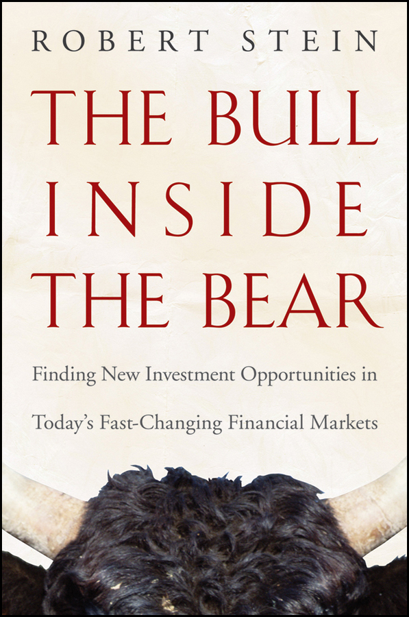 Обложка книги «The Bull Inside the Bear. Finding New Investment Opportunities in Today's Fast-Changing Financial Markets»