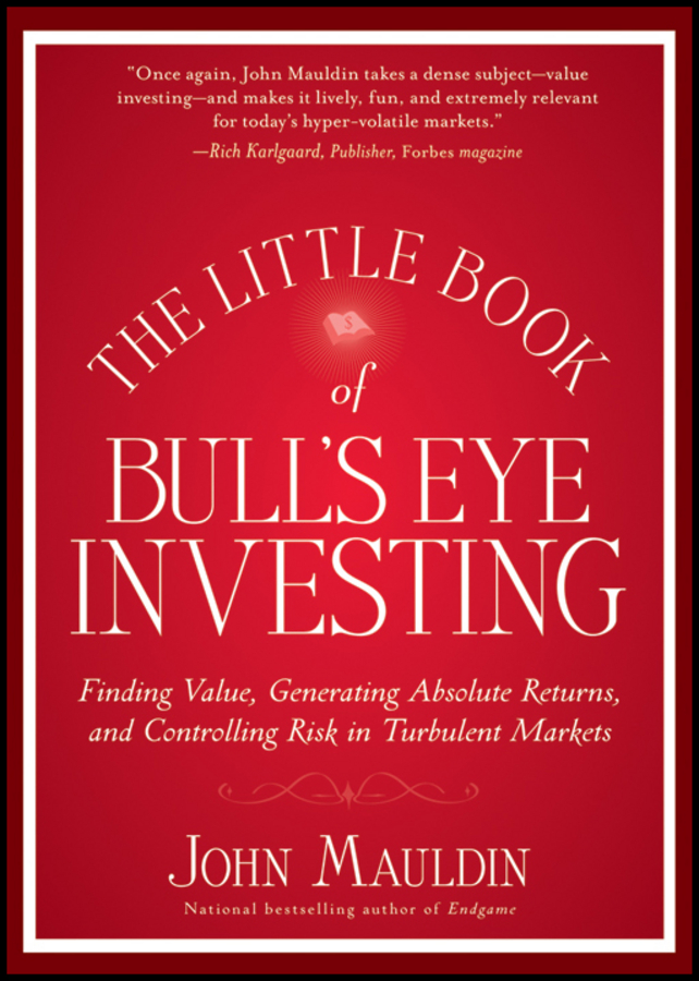 Обложка книги «The Little Book of Bull's Eye Investing. Finding Value, Generating Absolute Returns, and Controlling Risk in Turbulent Markets»