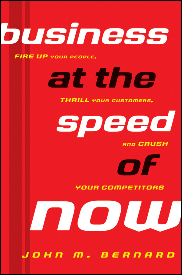 Обложка книги «Business at the Speed of Now. Fire Up Your People, Thrill Your Customers, and Crush Your Competitors»
