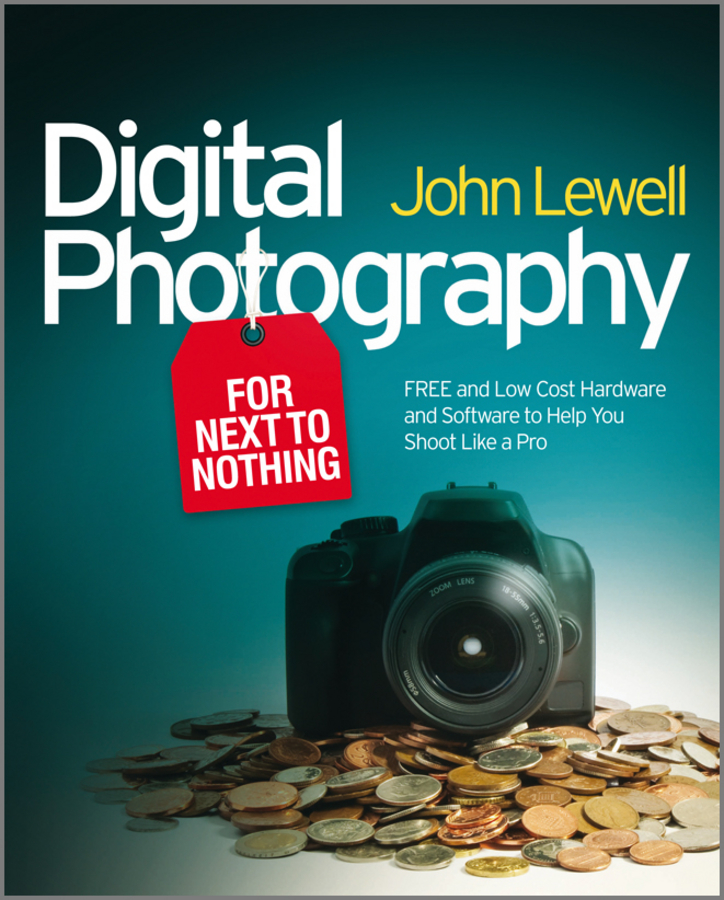 Обложка книги «Digital Photography for Next to Nothing. Free and Low Cost Hardware and Software to Help You Shoot Like a Pro»