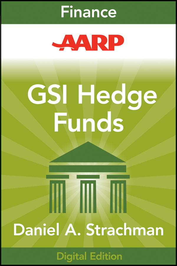 Обложка книги «AARP Getting Started in Hedge Funds. From Launching a Hedge Fund to New Regulation, the Use of Leverage, and Top Manager Profiles»