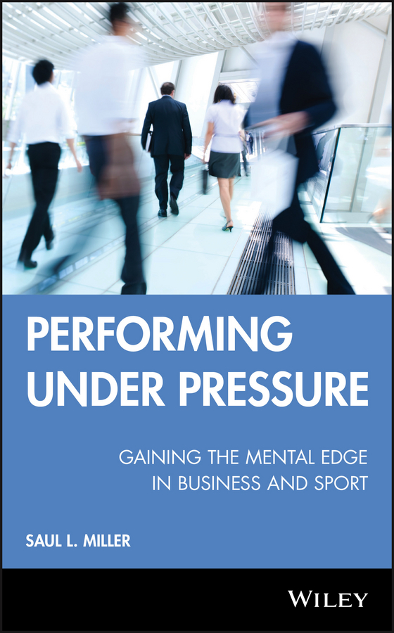 Обложка книги «Performing Under Pressure. Gaining the Mental Edge in Business and Sport»