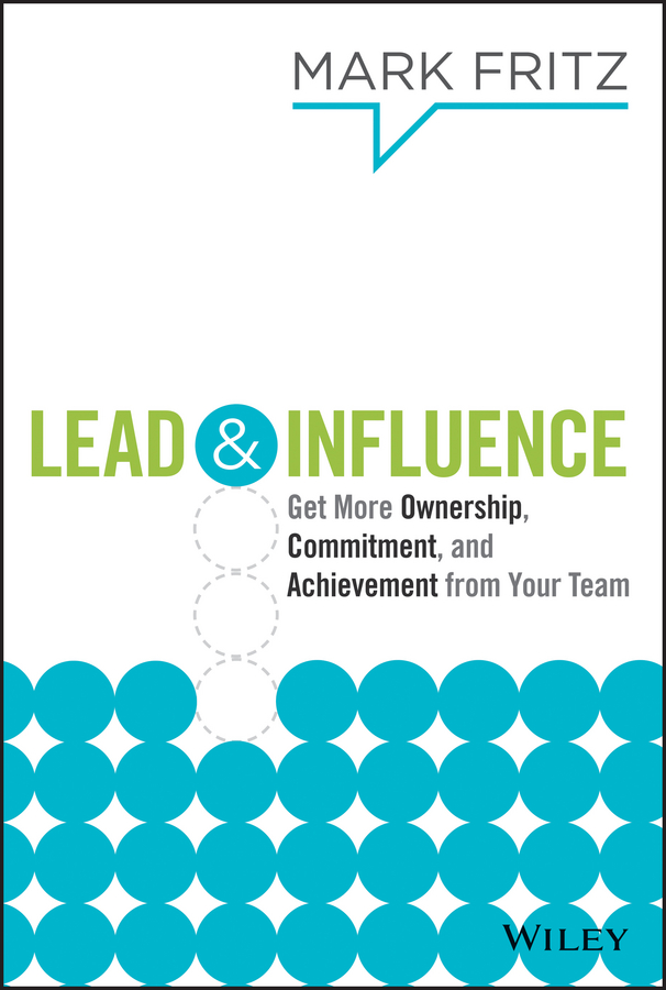 Обложка книги «Lead & Influence. Get More Ownership, Commitment, and Achievement From Your Team»