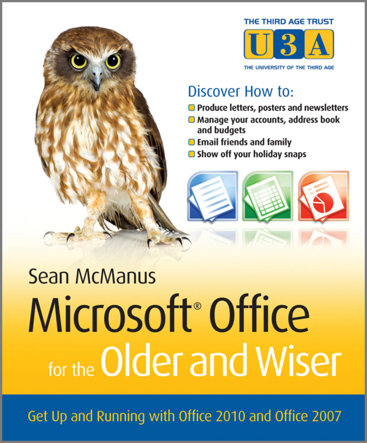 Обложка книги «Microsoft Office for the Older and Wiser. Get up and running with Office 2010 and Office 2007»
