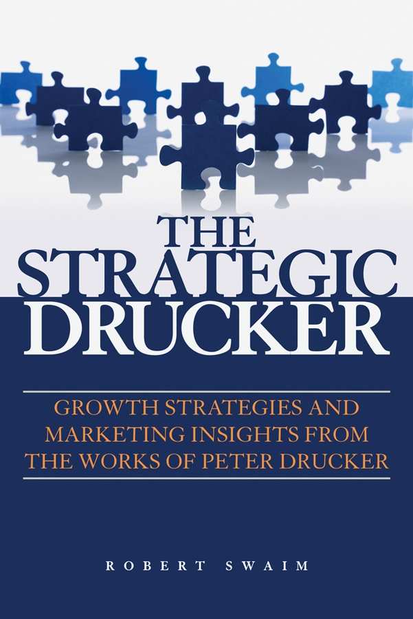 Обложка книги «The Strategic Drucker. Growth Strategies and Marketing Insights from the Works of Peter Drucker»