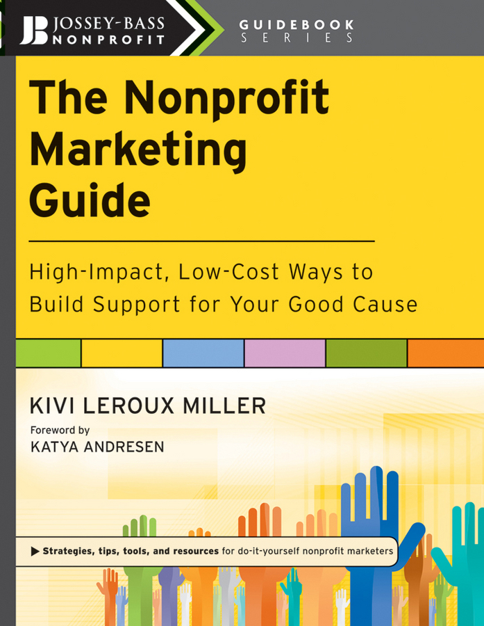Обложка книги «The Nonprofit Marketing Guide. High-Impact, Low-Cost Ways to Build Support for Your Good Cause»