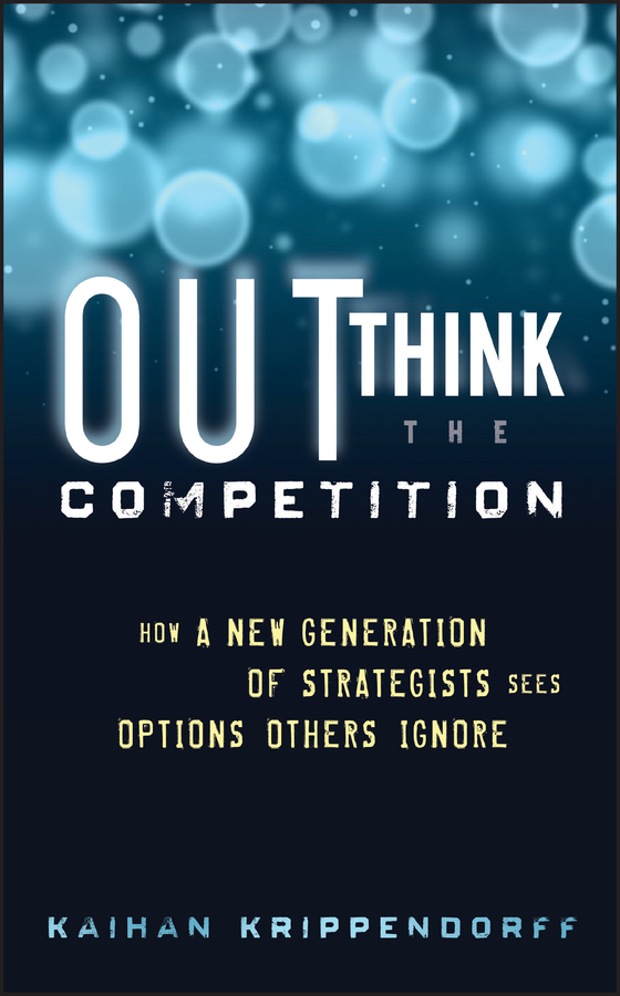 Обложка книги «Outthink the Competition. How a New Generation of Strategists Sees Options Others Ignore»